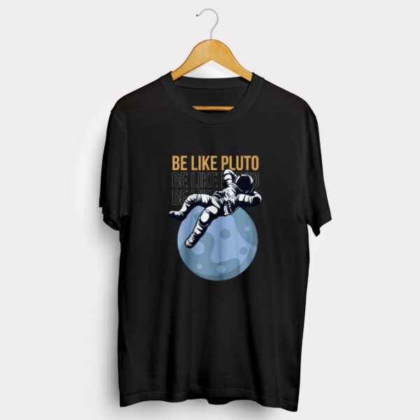 Be like pluto half sleeve T-shirt