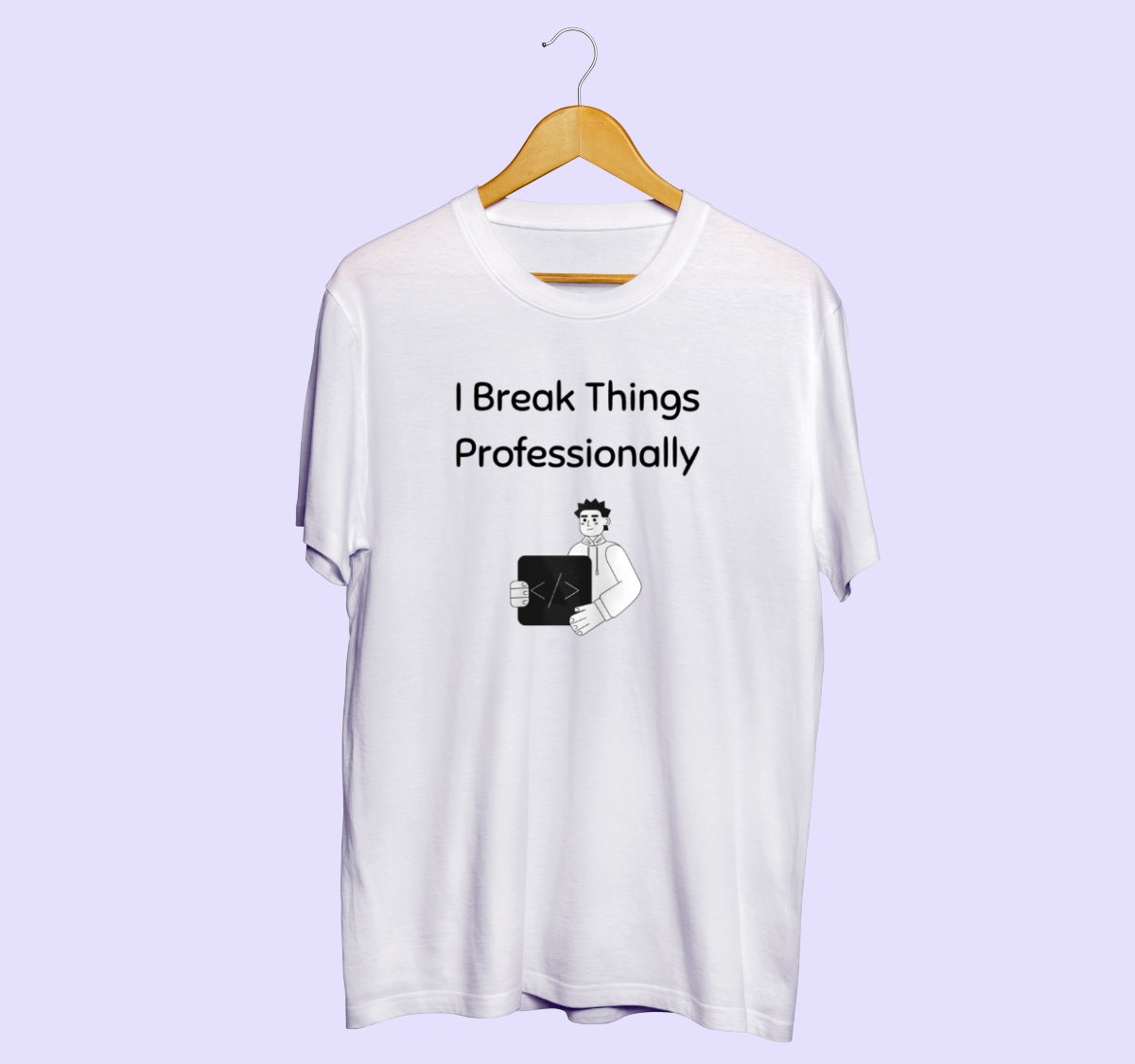 Break things professionally white