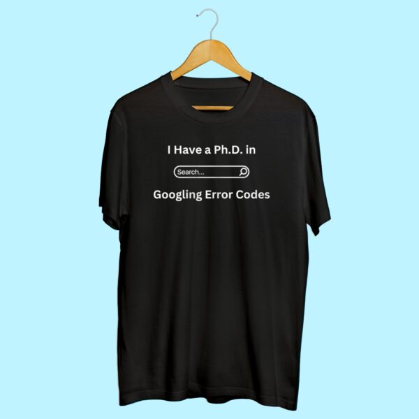 PhD in finding google error round neck t-shirt