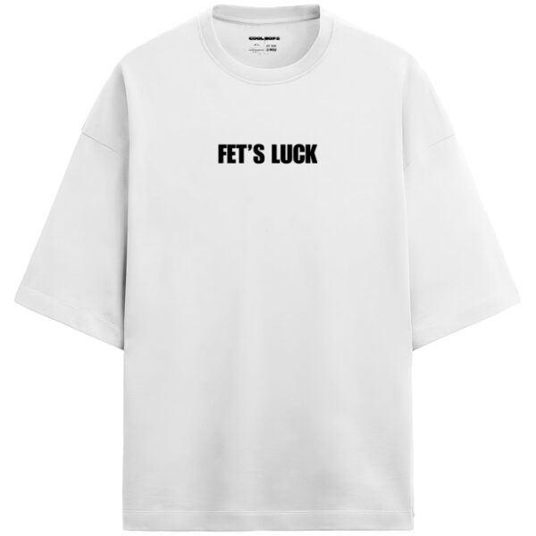 Fet's Luck Funny Oversize T-Shirt